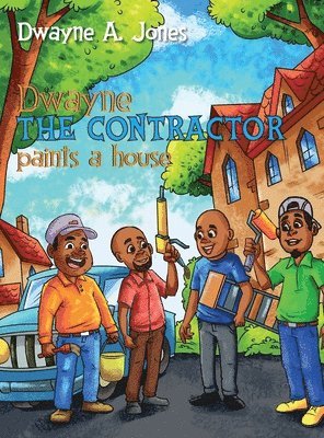 Dwayne A Jones - Dwayne the Contractor Paints a House, Inbunden