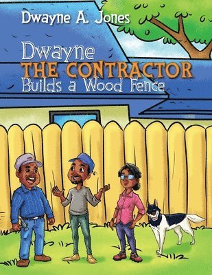 Dwayne A Jones - Dwayne the Contractor Builds a Wood Fence, Häftad