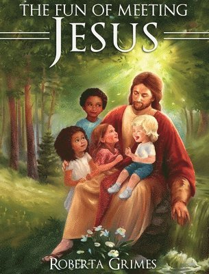 Roberta Grimes - Fun of Meeting Jesus, Inbunden