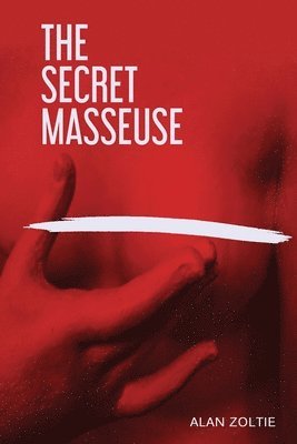 Alan M Zoltie - Secret Masseuse, Häftad