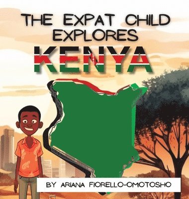 Ariana Fiorello-Omotosho - Expat Child Explores Kenya, Inbunden. Tillgänglighet: Lägg i varukorg
