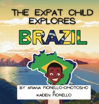 Ariana Fiorello-Omotosho - Expat Child Explores Brazil, Inbunden. Tillgänglighet: Lägg i varukorg