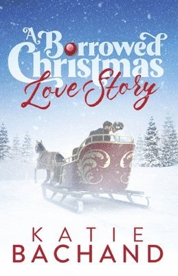 Katie Bachand - Borrowed Christmas Love Story, Häftad
