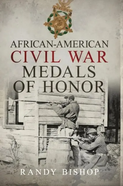 Randy Bishop - AFRICAN-AMERICAN CIVIL WAR MEDALS OF HONOR, E-bok. Tillgänglighet: Lägg i varukorg