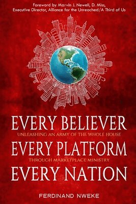 Ferdinand Nweke, FERDINAND NWEKE - Every Believer Every Platform Every Nation, Häftad