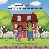 Mommy...Daddy, Karis Is Being Mean to Me!