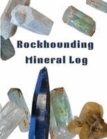 Rockhounding Mineral Log