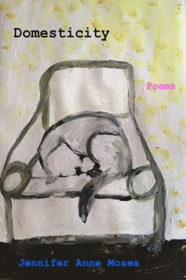 Jennifer Anne Moses - Domesticity, Häftad