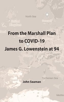 John Seaman - From the Marshall Plan to COVID-19, Inbunden