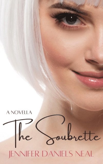 Jennifer Daniels Neal - Soubrette, a romantic novella, E-bok