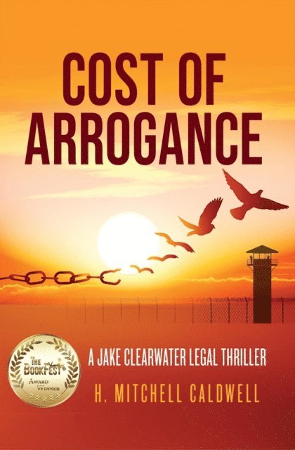 H. Mitchell Caldwell - Cost of Arrogance: A Jake Clearwater Legal Thriller, E-bok