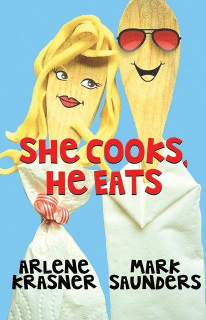 Mark Saunders, Arlene Krasner - She Cooks, He Eats, E-bok