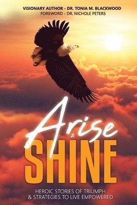 Sentretta Brumfield-Baity, Felice Kelly Gillum - Arise & Shine, Häftad