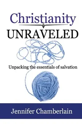 Jennifer Chamberlain - Christianity Unraveled, Häftad. Tillgänglighet: Lägg i varukorg