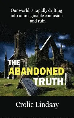 Crolie Lindsay - Abandoned Truth, Inbunden. Tillgänglighet: Lägg i varukorg