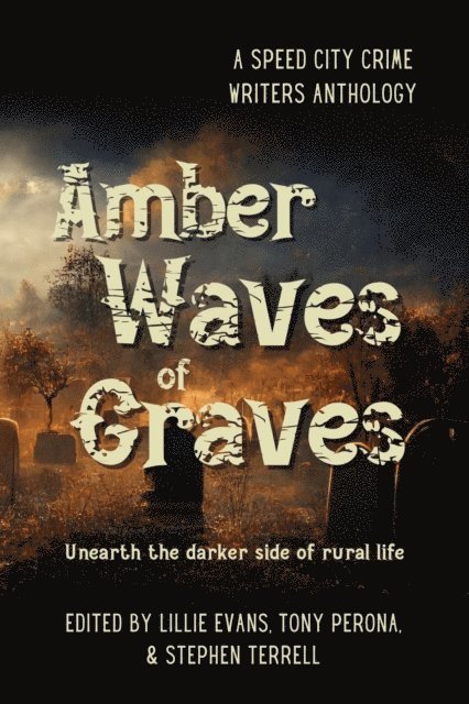 Stephen Terrell, Tony Perona, Lillie Evans - Amber Waves of Graves, E-bok