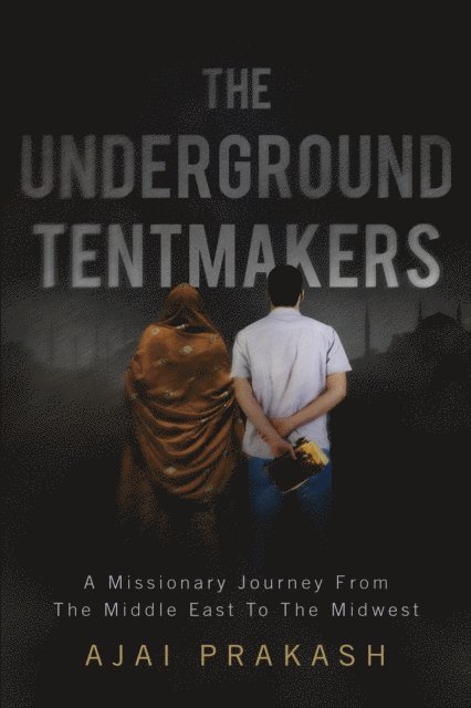 Ajai Prakash - THE UNDERGROUND TENTMAKERS, E-bok