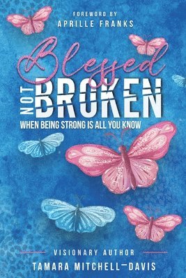 Tamara Mitchell-Davis - Blessed Not Broken, Häftad. Tillgänglighet: Lägg i varukorg