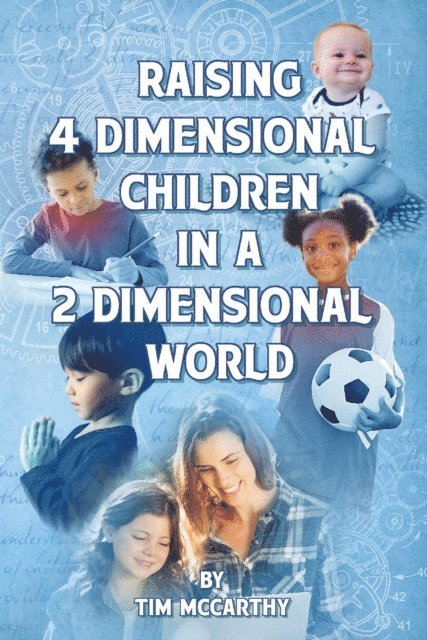 Tim McCarthy - Raising 4 Dimensional Children in a 2 Dimensional World, E-bok. Tillgänglighet: Lägg i varukorg