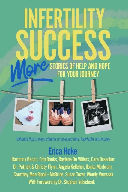 Erica Hoke - Infertility Success: MORE Stories of Help and Hope for Your Journey, E-bok