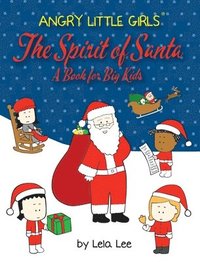 Angry Little Girls, The Spirit of Santa, A Book for Big Kids