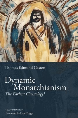 Gaston T E - Dynamic Monarchianism, Häftad