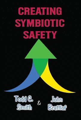 Todd C Smith, John Brattlof - Creating Symbiotic Safety, Inbunden