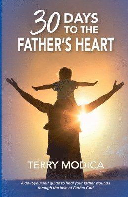 Modica, T: 30 Days to the Father's Heart, Häftad