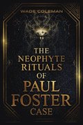 The Neophyte Rituals of Paul Foster Case
