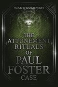 The Attunement Rituals of Paul Foster Case