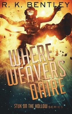 R K Bentley - Where Weavers Daire, Inbunden