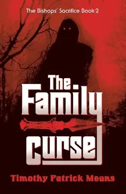 Timothy Patrick Means - The Family Curse Book Two of The Bishops' Sacrifice: The Family Curse, Häftad. Tillgänglighet: Lägg i varukorg