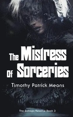 Timothy Patrick Means - Bishops' Resolve, Book 3 The Mistress of Sorceries, Häftad. Tillgänglighet: Lägg i varukorg