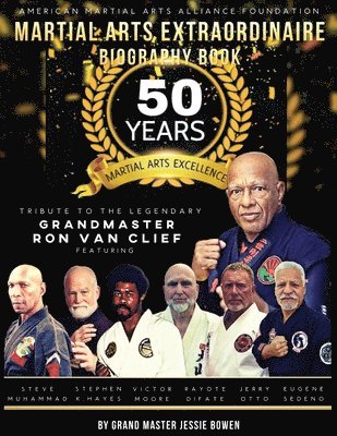 Jessie Bowen - Martial Arts Extraordinaire Biography Book: 50 Years of Martial Arts Excellence Tribute to the Legendary Grandmaster Ron Van Clief, Häftad