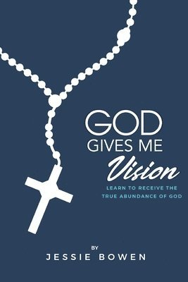 Jessie Bowen - God Gives Me Vision, Häftad