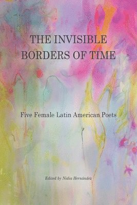 Nidia Hernández - Invisible Borders of Time, Häftad