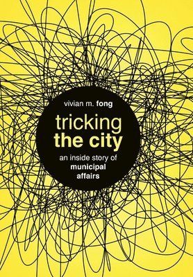 Vivian Fong - Tricking the City, Inbunden