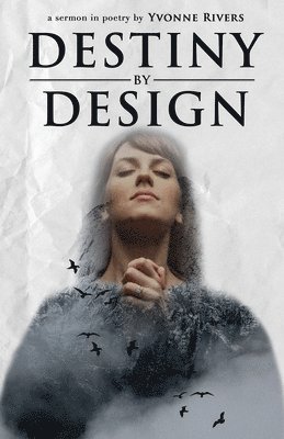 Yvonne Rivers - Destiny by Design, Häftad