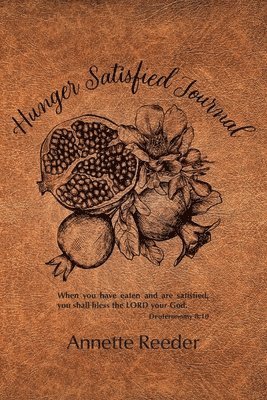 Annette Reeder - Hunger Satisfied Journal 2nd Edition, Häftad. Tillgänglighet: Lägg i varukorg
