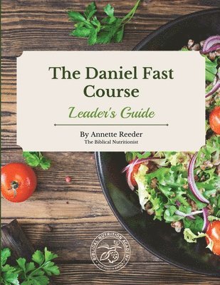 Annette Reeder - Daniel Fast Course Leaders Guide, Häftad. Tillgänglighet: Lägg i varukorg