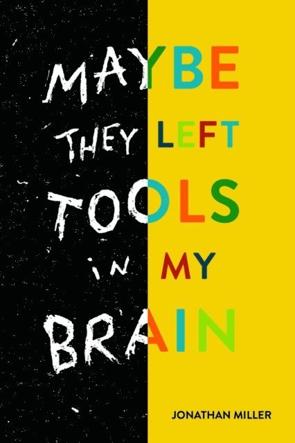 Jonathan Miller - Maybe They Left Tools in My Brain, E-bok