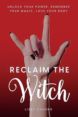 Lizzy Cangro - Reclaim the Witch, Häftad. Tillgänglighet: Lägg i varukorg