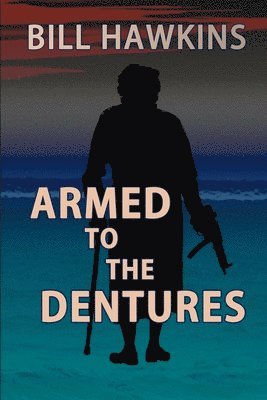 Bill Hawkins - Armed to the Dentures, Häftad