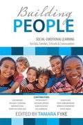 Building People: Social-Emotional Learning for Kids, Families, Schools & Communities
