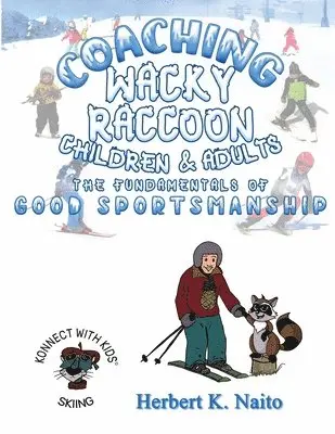 Herbert K. Naito - Coaching Wacky Raccoon, Children, and Adults the Fundamentals of Good Sportsmanship, Häftad. Tillgänglighet: Lägg i varukorg