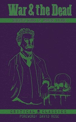 Ambrose Bierce - War & the Dead, Häftad