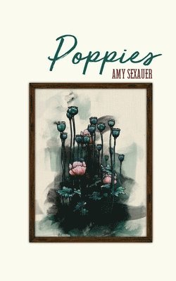 Amy Sexauer, Jessica Danger - Poppies, Häftad