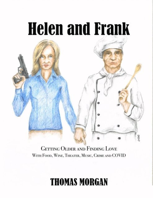 Thomas Morgan - Helen and Frank: Getting Older and Finding Love with Food, Wine, Theater, Music, Crime and COVID, E-bok