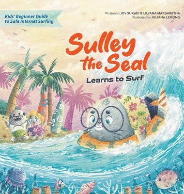 Joy Sukadi, Lilyana Margaretha - Sulley the Seal Learns to Surf, Inbunden