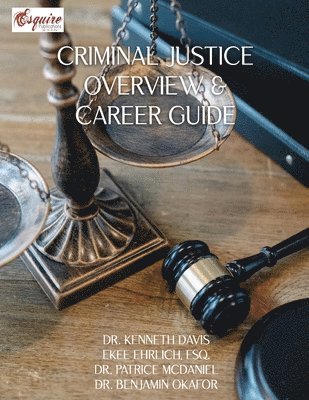 Kenneth Davis, Esq Ekee Ehrlich, Patrice McDaniel - Criminal Justice Overview and Career Guide, Häftad. Tillgänglighet: Lägg i varukorg